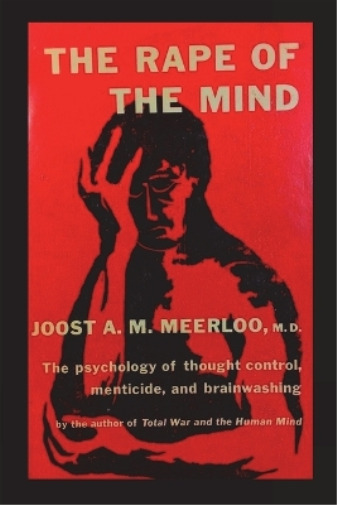 Joost A M Meerloo The Rape of the Mind (Paperback)