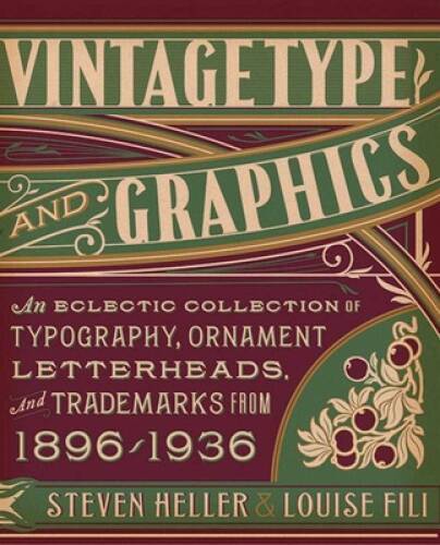 Vintage Type and Graphics: An Eclectic Collection of Typography, Ornament - GOOD