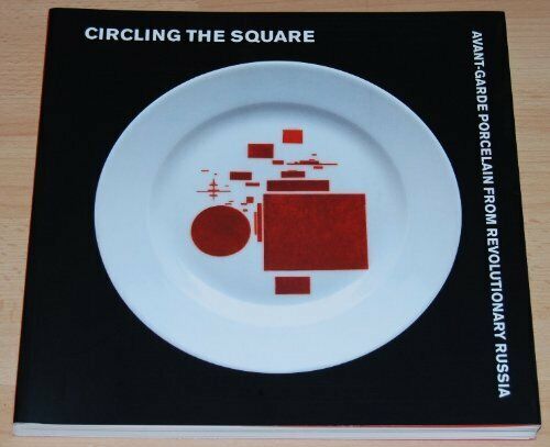 Circling the Square : Avant-garde Porcelain from Revo... by Kudryavtseva, Tamara