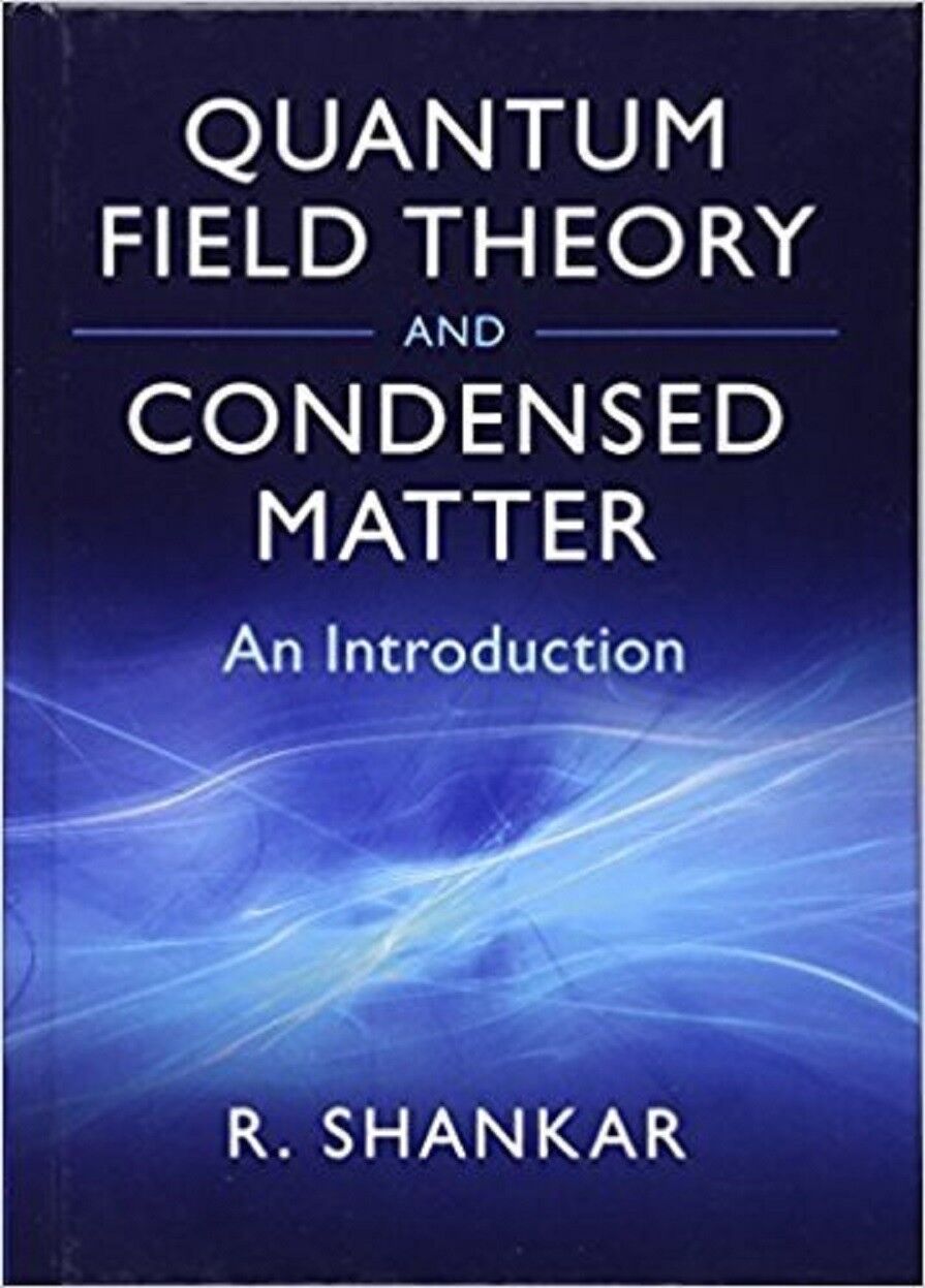 Quantum Field Theory and Condensed Matter An Introduction by Ramamurti Shankar