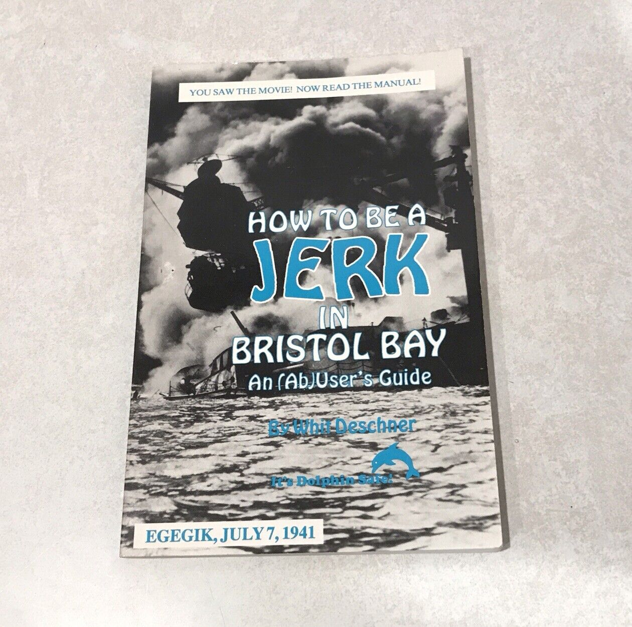 How To Be A Jerk In Bristol Bay An (Ab) User’s Guide Whit Deschner VERY RARE PB