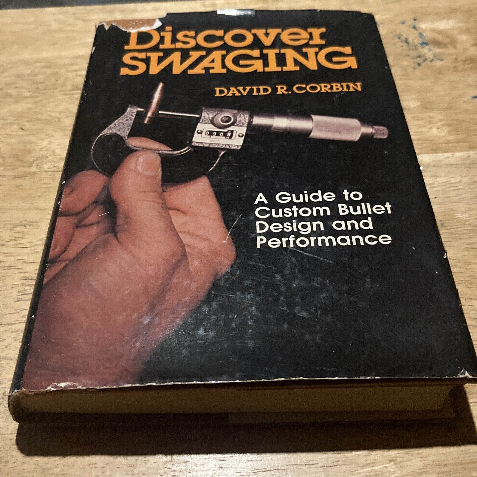 Discover Swaging by David R Corbin A Guide to Custom Bullet Design & Performance
