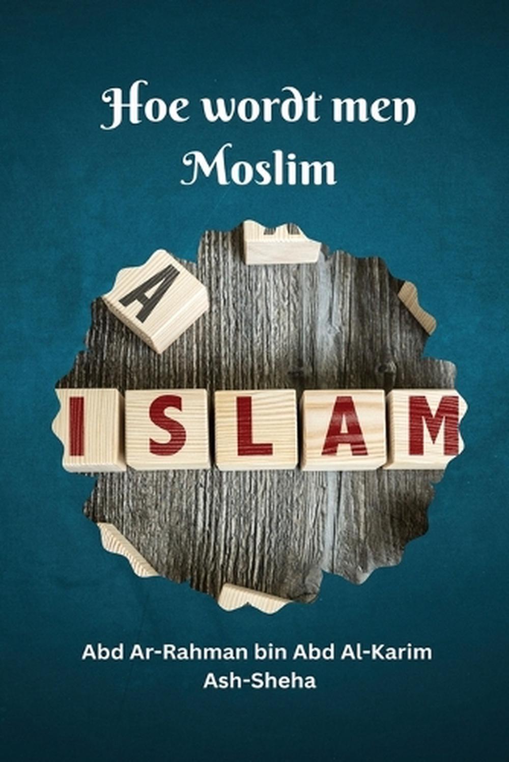 Hoe wordt men Moslim by Abd Ar-Rahman Bin Abd Al-Karim Paperback Book