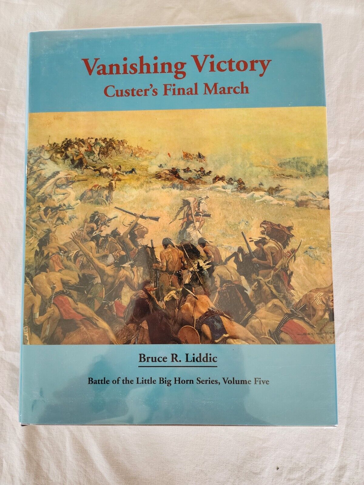 VANISHING VICTORY: CUSTER\'S FINAL MARCH By Bruce R. Liddic - Hardcover