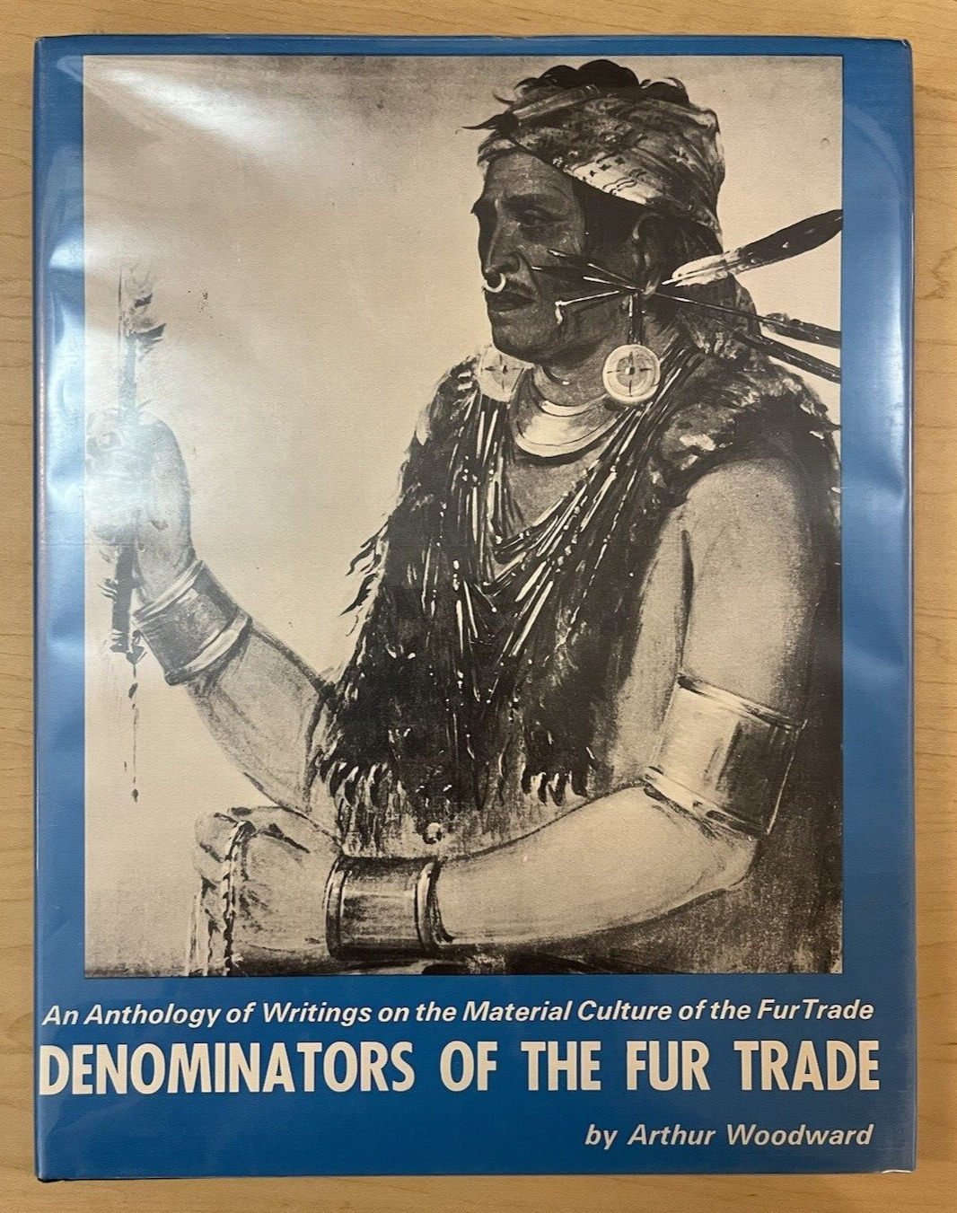 DENOMINATORS OF THE FUR TRADE, ARTHUR WOODWARD FUR TRADE 1970