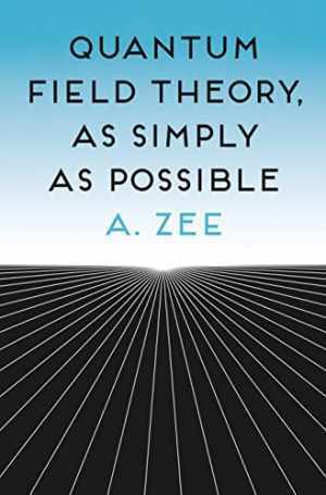 Quantum Field Theory, as Simply as Possible - Hardcover, by Zee Anthony - New h