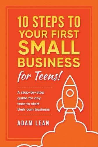 Adam Lean 10 Steps to Your First Small Business (For Tee (Paperback) (UK IMPORT)