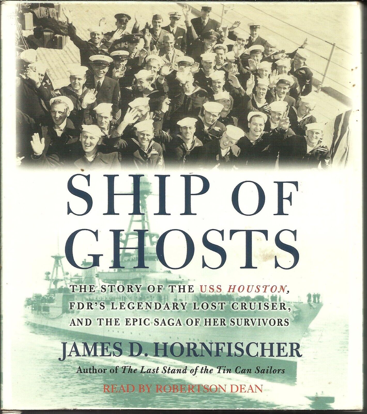 Ship of Ghosts : The Story of the USS Houston, FDR\'s Legendary Lost Cruiser, and