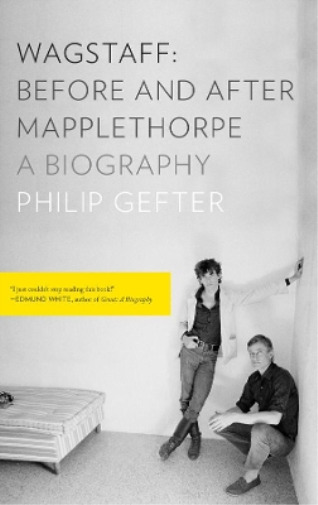 Philip Gefter Wagstaff: Before and After Mapplethorpe (Paperback) (UK IMPORT)