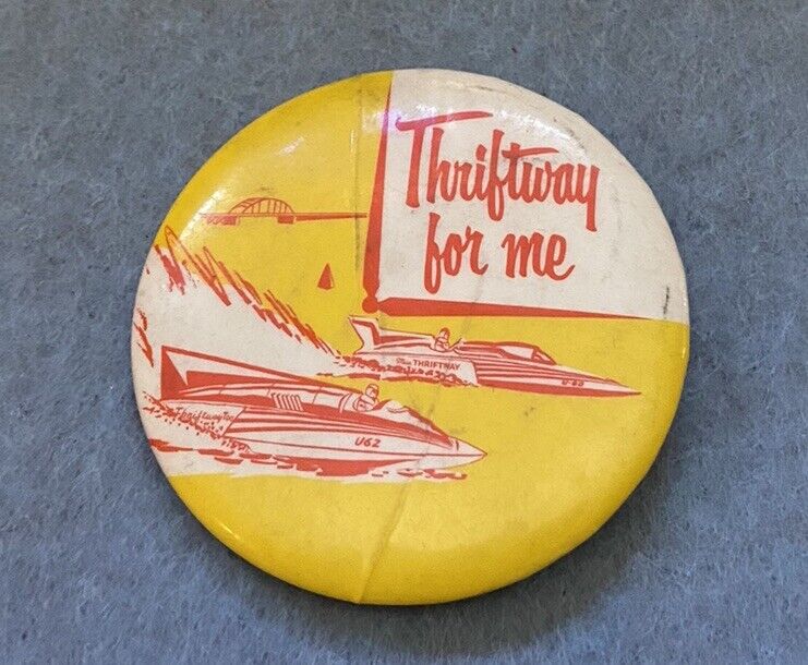 “Thriftway For Me” Pinback Button Hydroplane Racing Miss Thriftway U62 Boat