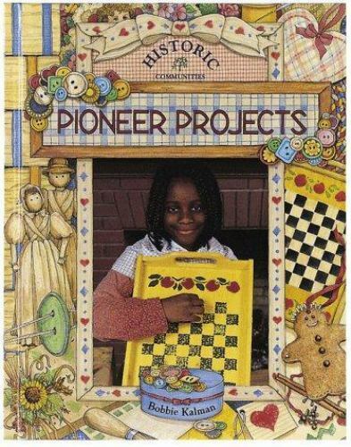 Pioneer Projects (Historic Communities (Hardcover)) by Kalman, Bobbie
