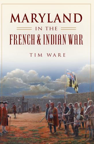 Maryland in the French & Indian War, Maryland, Military, Paperback