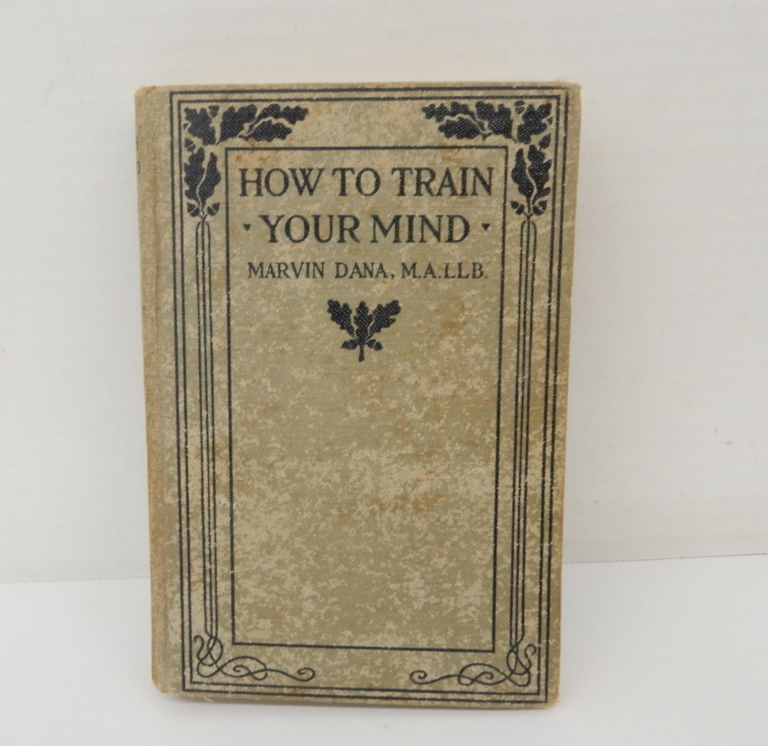 Antique How To Train Your Mind 1918 Marvin Dana - Edward J. Clode
