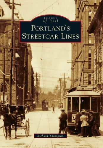 Portland\'s Streetcar Lines, Oregon, Images of Rail, Paperback