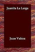 JUANITA LA LARGA (SPANISH EDITION) By Juan Valera *Excellent Condition*