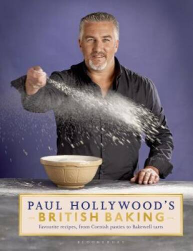 Paul Hollywood\'s British Baking - Hardcover By Hollywood, Paul - GOOD