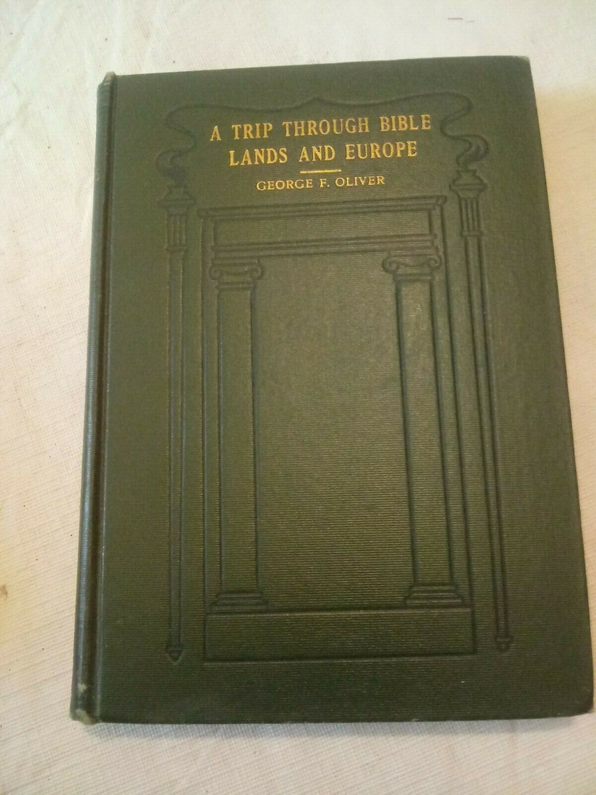 Vintage 1915 A Trip Through Bible Lands and Europe George F Oliver HC  Louden & 