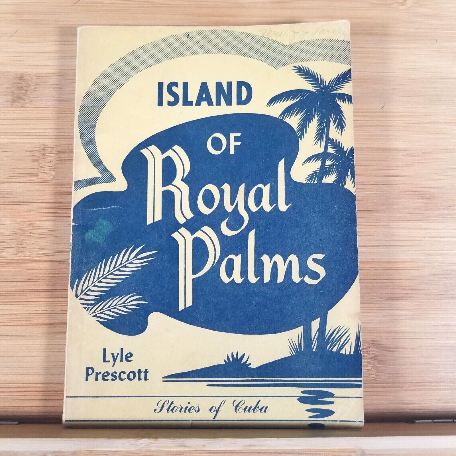 ISLAND OF ROYAL PALMS: Stories of Cuba by Lyle Prescott - Vintage 1953 Paperback