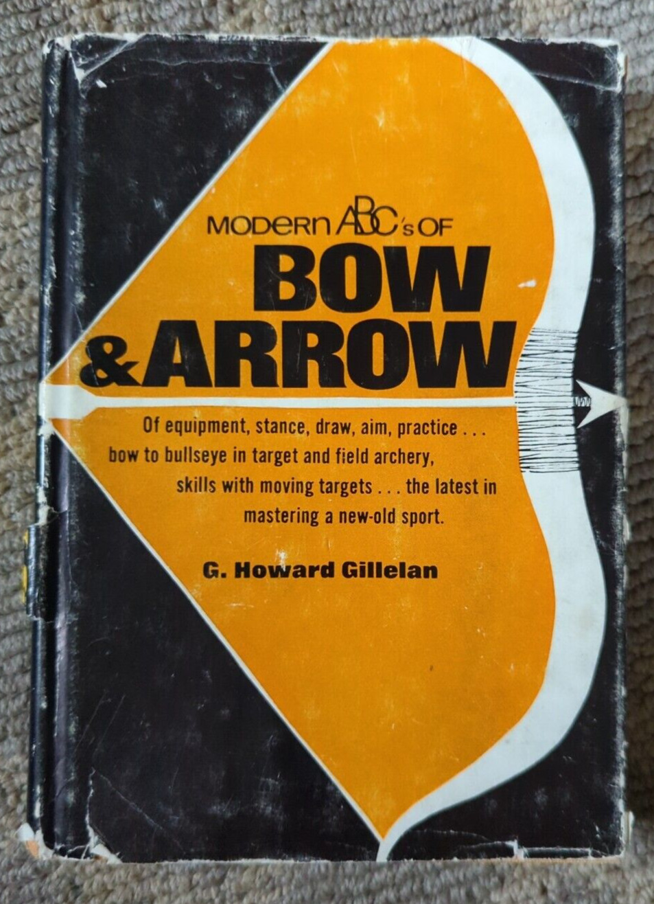 Modern ABC\'s of Bow & Arrow by G Howard Gillelan 1967
