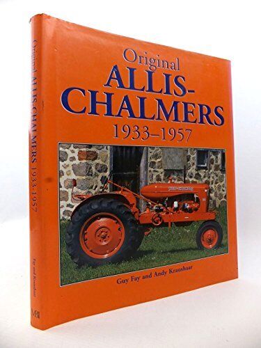 Original Allis-Chalmers Tractors 1933-1957 - Fay, Guy|Kraushaar, Andy - Hard...