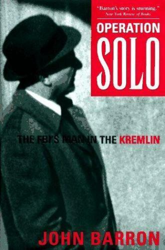 Operation Solo: The FBI\'s Man in the Kremlin