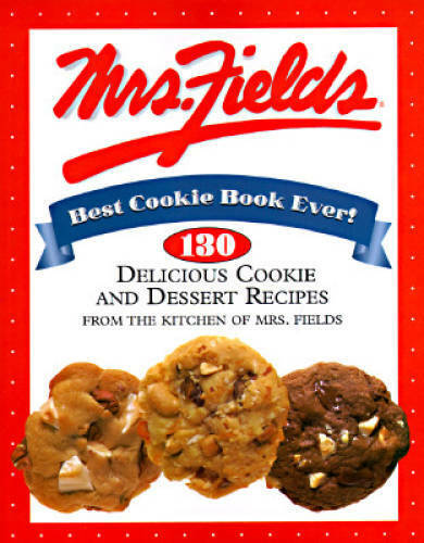 Mrs. Fields Best Cookie Book Ever: 130 Delicious Cookie and Dessert Reci - GOOD
