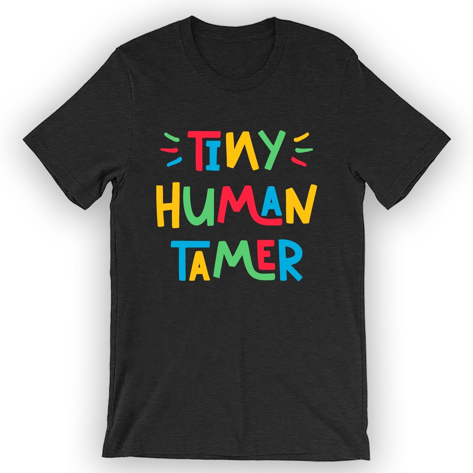 Unisex Tiny Human Tamer T-Shirt Daycare Teacher Gift Idea