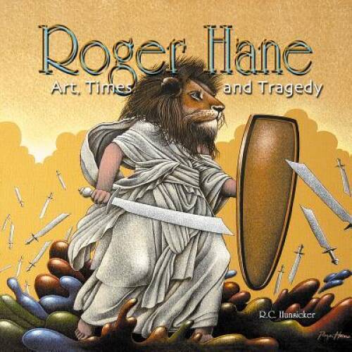Roger Hane  Art Times & Tragedy HC - Hardcover By R. C. Hunsicker - GOOD
