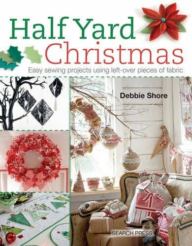 Half Yard Christmas: Easy Sewing Projects Using Le... by Debbie Shore 1782211470