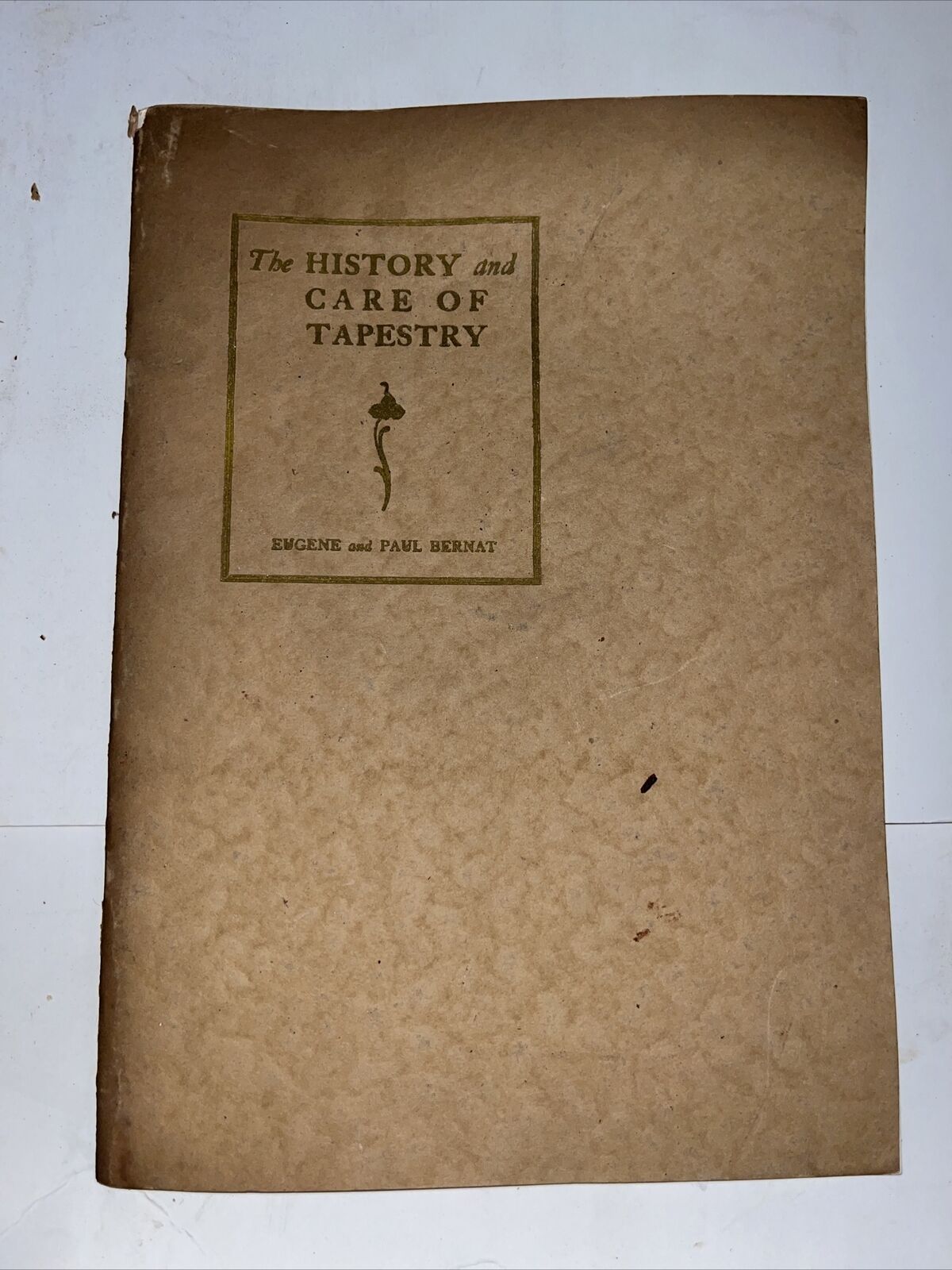 1919 Antique: The History and Care of Tapestry - Eugene & Paul Bernat Emile