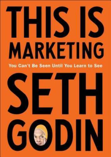 This Is Marketing: You Can't Be Seen Until You Learn to See - Hardcover - GOOD