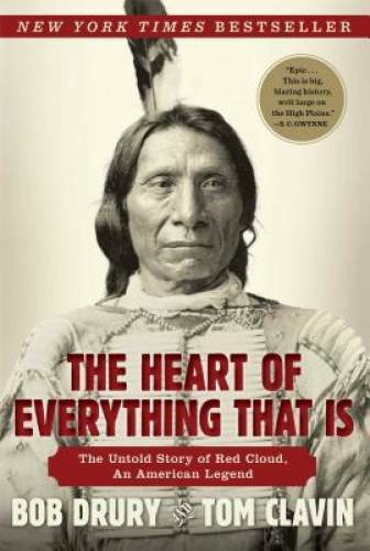 The Heart of Everything That Is: The Untold Story of Red Cloud, An Americ - GOOD