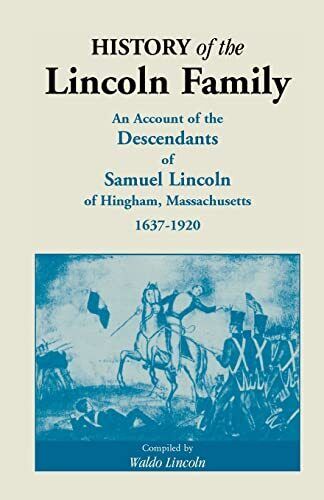 History of the Lincoln Family : An Account of the Descendants of Samuel Linc...
