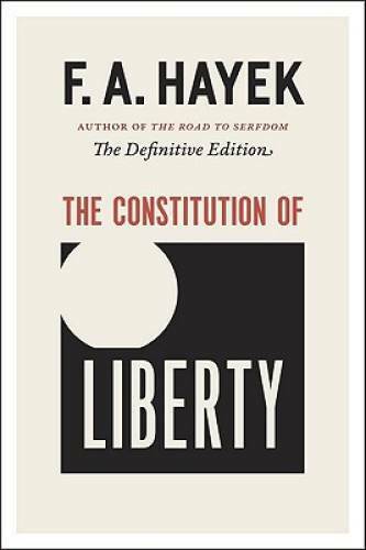 The Constitution of Liberty: The Definitive Edition (The Collected Works  - GOOD