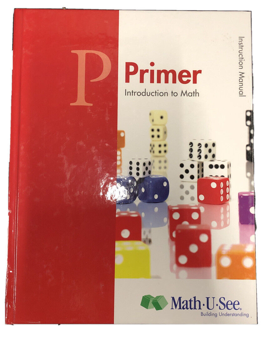 Math-U-See Primer: Instruction Manual Introducing Math: 2012 revision code 0616