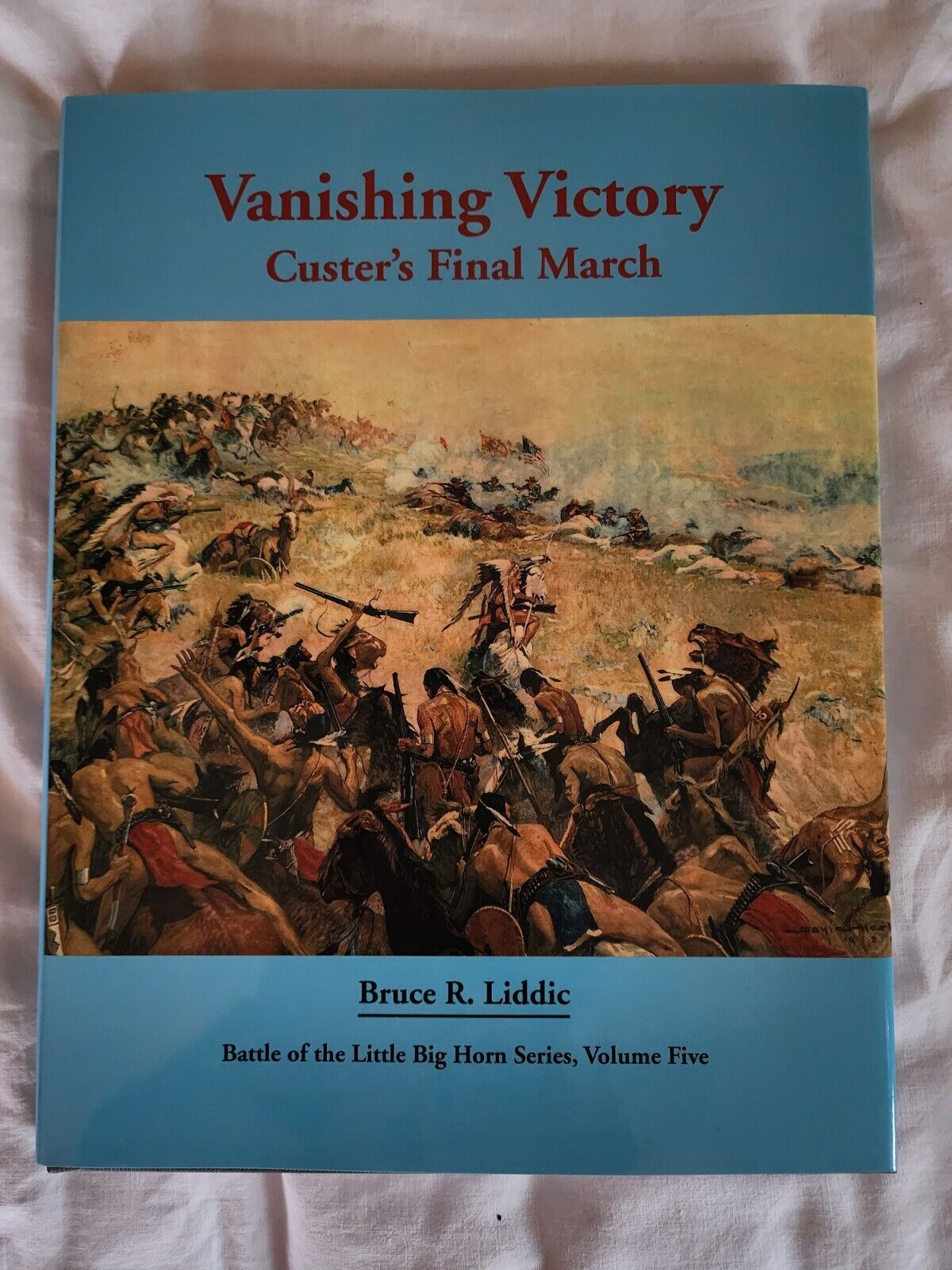 VANISHING VICTORY: CUSTER\'S FINAL MARCH By Bruce R. Liddic - Hardcover