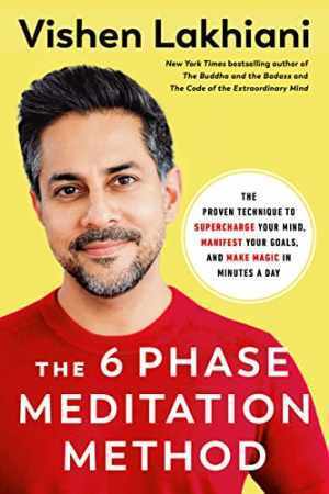 The 6 Phase Meditation Method: The - Hardcover, by Lakhiani Vishen - Very Good