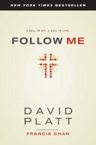 Follow Me: A Call to Die.  A Call to Live. - Paperback By Platt, David - GOOD
