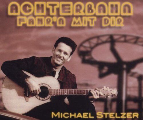 Michael Stelzer | Single-CD | Achterbahn fahr\'n mit dir (2 tracks, 2003)