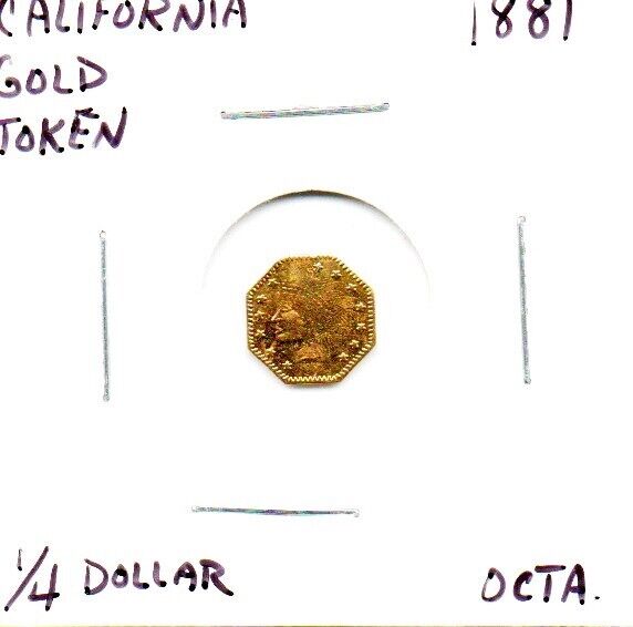 California Gold Token Octagonal 1/4 Dollar 1881 as pictured