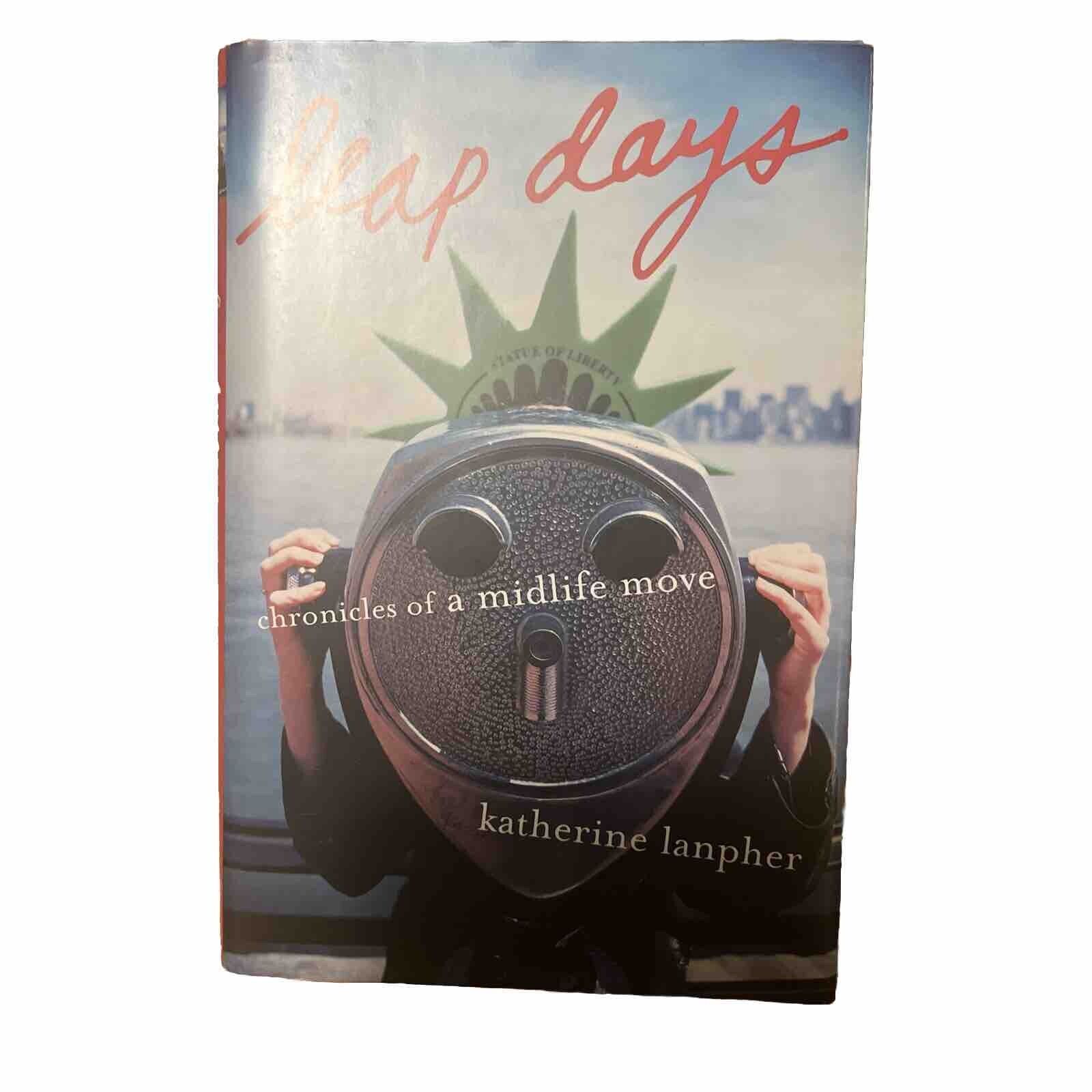 LEAP DAYS: CHRONICLES OF A MIDLIFE MOVE By Katherine Lanpher - Hardcover **NEW**