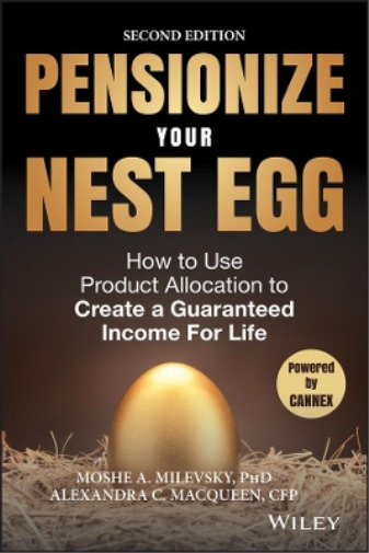 Moshe A. Milevsky Alexandra C. Macqueen Pensionize Your Nest Egg (Hardback)