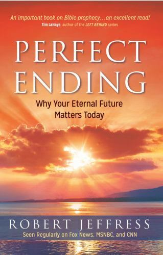 Perfect Ending: Why Your Future Matters Today by Jeffress, Robert