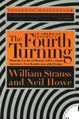 The Fourth Turning: An American Prophecy - What the Cycles of Histor - VERY GOOD