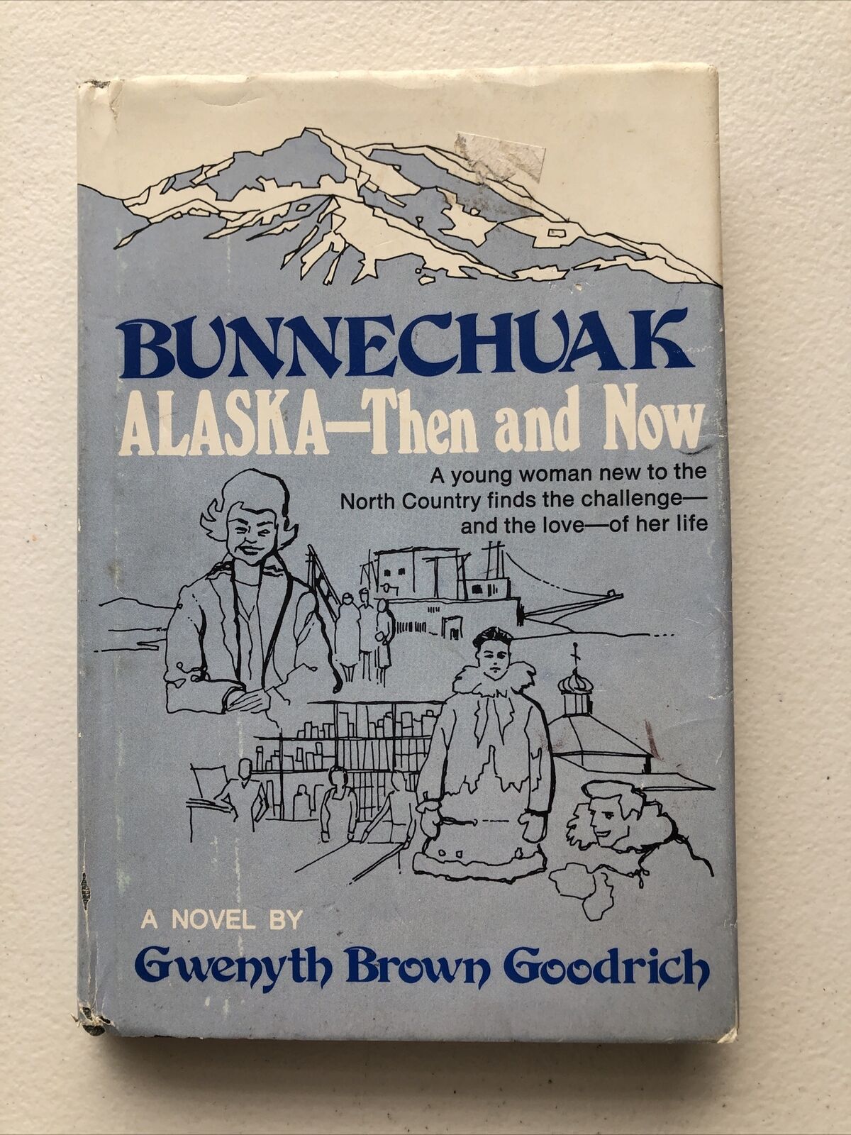 Bunnechuak Alaska Then and Now, a novel by Gwenyth Brown Goodrich -- Rare 1st