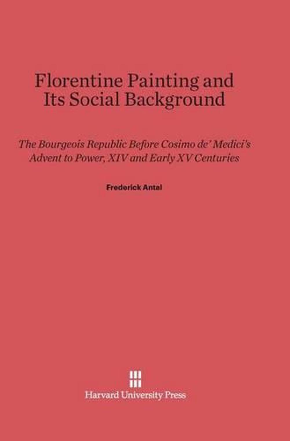Florentine Painting and Its Social Background: The Bourgeois Republic Before Cos