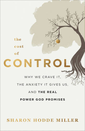 The Cost of Control: Why We Crave It, the Anxiety It Gives Us, and the Re - GOOD