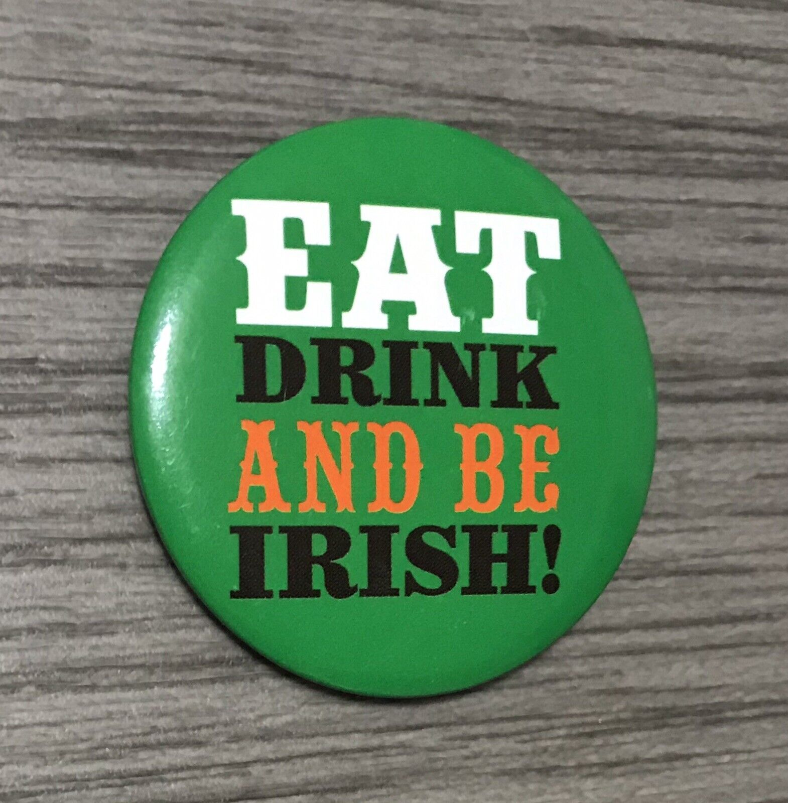 EAT DRINK AND BE IRISH Vintage Green 1.75\
