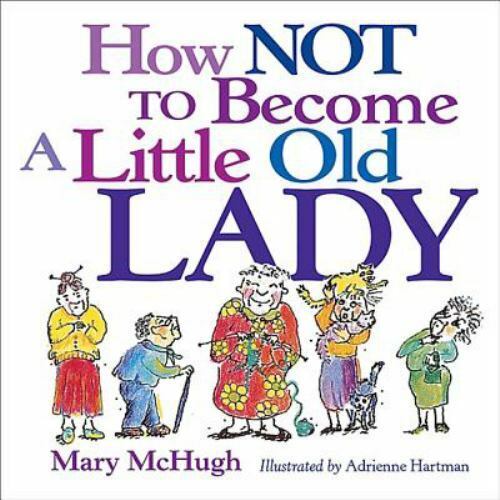 How Not to Become a Little Old Lady , Mary McHugh , paperback , Good Condition