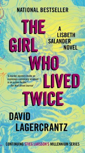 The Girl Who Lived Twice: A Lisbeth Salander Novel by Lagercrantz, David
